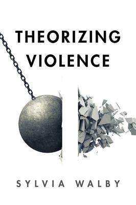 Theorizing Violence by Sylvia Walby