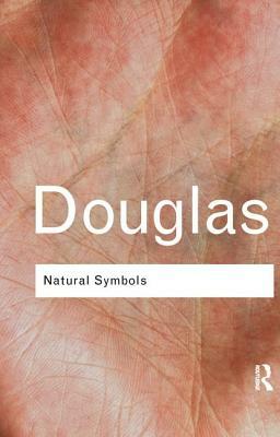 Natural Symbols: Explorations in Cosmology by Mary Douglas, Professor Mary Douglas