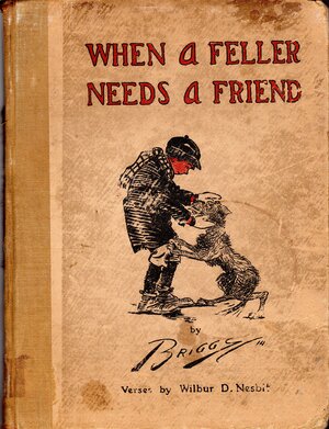 When A Feller Needs A Friend, And Other Favorite Cartoons by Clare Briggs