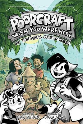 Poorcraft: Wish You Were Here: The Tightwad's Guide to Travel by Ryan Estrada