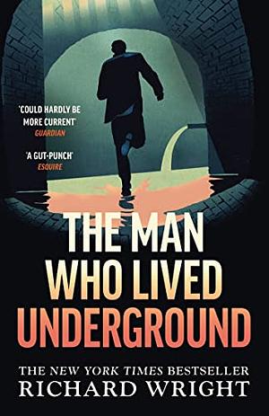 The Man Who Lived Underground: A Novel by Richard Wright