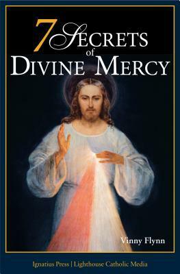7 Secrets of Divine Mercy by Vinny Flynn