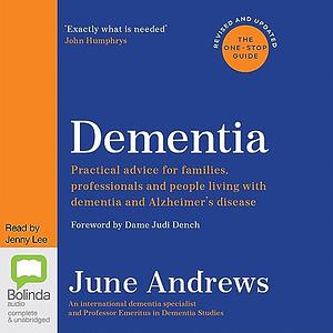 Dementia: : The One-Stop Guide: Practical advice for families, professionals, and people living with dementia and Alzheimer's Disease: Updated Edition by June Andrews