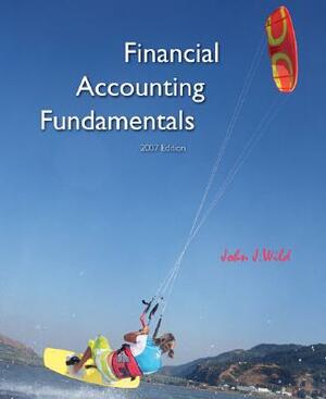 Financial Accounting Fundamentals 2007 Edition by Wild John, John J. Wild