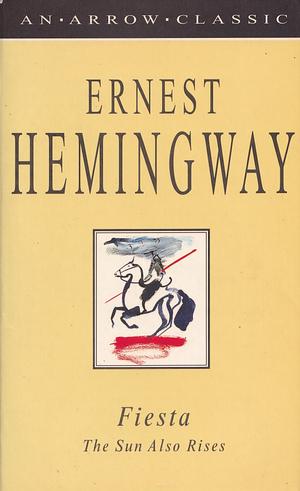 Fiesta: The Sun Also Rises by Ernest Hemingway