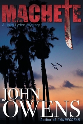 Machete: A Jack Lydon Mystery by John Owens