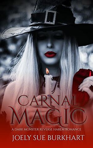 Carnal Magic: A Dark Monster Reverse Harem Romance by Joely Sue Burkhart