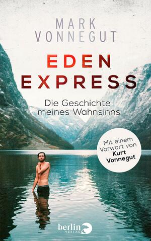 Eden-Express: Die Geschichte meines Wahnsinns by Mark Vonnegut, Kurt Vonnegut