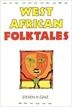 West African Folktales by Steven H. Gale