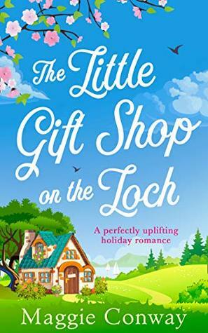 The Little Gift Shop on the Loch by Maggie Conway