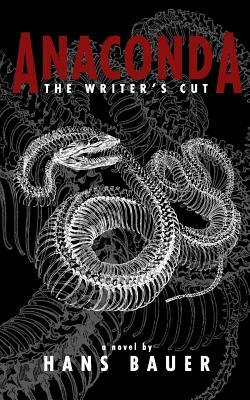 Anaconda: The Writer's Cut by Hans Bauer