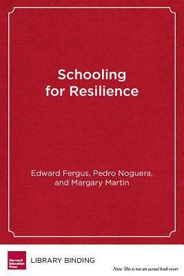 Schooling for Resilience: Improving the Life Trajectory of Black and Latino Boys by Edward Fergus
