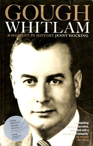 Gough Whitlam: A Moment in History by Jenny Hocking