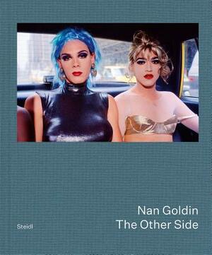Nan Goldin: The Other Side by 