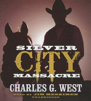 Silver City Massacre by Charles G. West