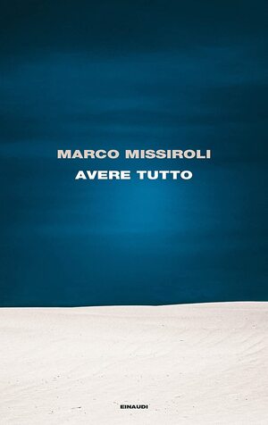 Avere tutto by Marco Missiroli