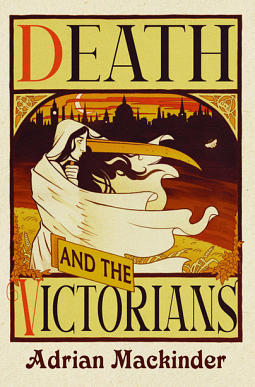 Death and the Victorians: A Dark Fascination by Adrian Mackinder