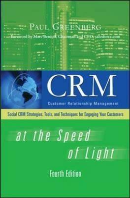 CRM at the Speed of Light: Social CRM Strategies, Tools, and Techniques for Engaging Your Customers by Paul Greenberg