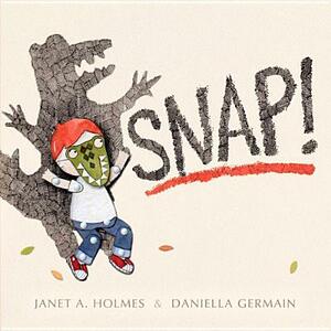 Snap! by Janet A. Holmes