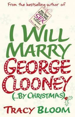 I Will Marry George Clooney by Tracy Bloom, Tracy Bloom