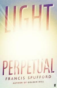 Light Perpetual by Francis Spufford