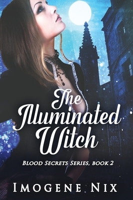 The Illuminated Witch by Imogene Nix