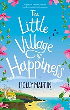 The Little Village of Happiness by Holly Martin