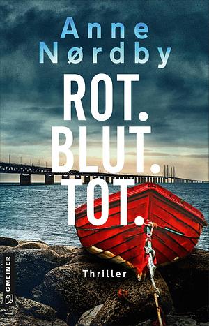Rot. Blut.Tot.: Thriller by Anne Nørdby