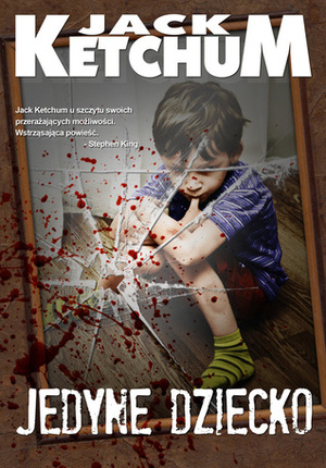 Jedyne dziecko by Jack Ketchum, Bartosz Czartoryski