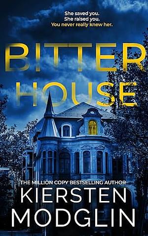 Bitter House by Kiersten Modglin