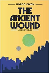 The Ancient Wound by Hope C. Dixon