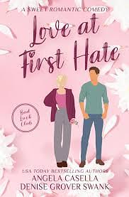 Love at First Hate: A Sweet Romantic Comedy by Angela Casella