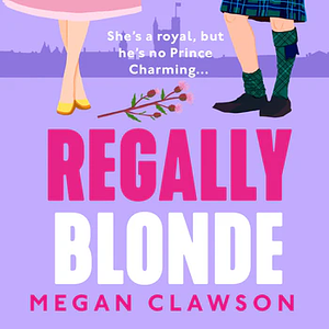 Regally Blonde by Megan Clawson