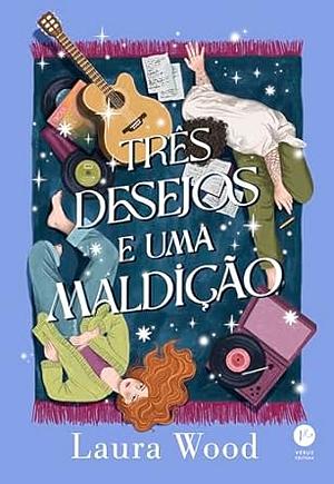 Três desejos e uma maldição  by Laura Wood