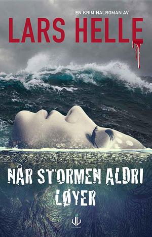 Når stormen aldri løyer by Lars Helle