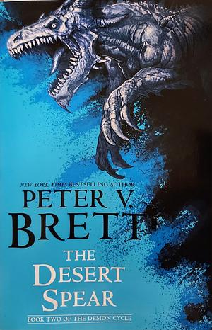 The Desert Spear: Book Two of The Demon Cycle by Peter V. Brett