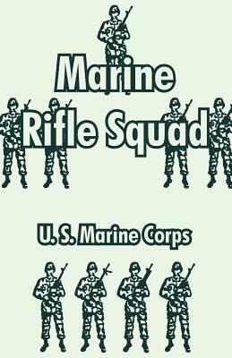 Marine Rifle Squad by U S Marine Corps