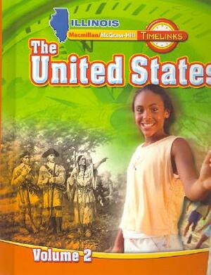 Il Timelinks: Grade 5, the United States, Volume 2 Student Edition by McGraw-Hill Education, MacMillan/McGraw-Hill
