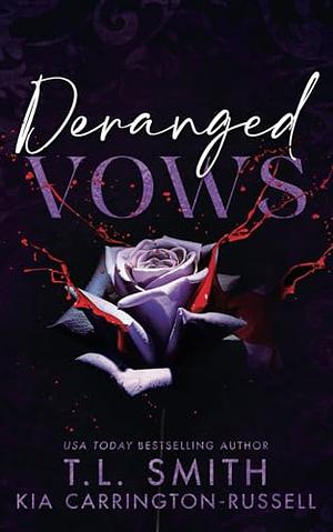 Deranged Vows by T.L. Smith, Kia Carrington-Russell