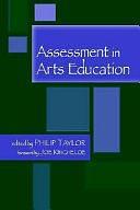 Assessment in Arts Education by Philip Taylor