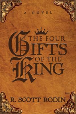 The Four Gifts of the King by R. Scott Rodin