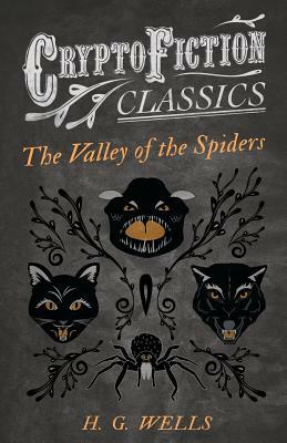 The Valley of the Spiders by H.G. Wells