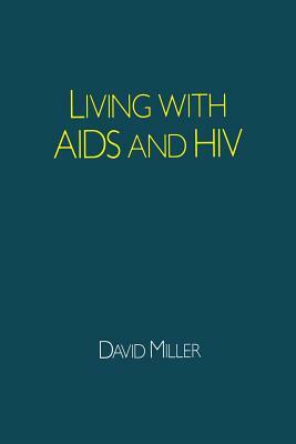 Living with AIDS and HIV by Chris Carne, David Miller