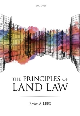 The Principles of Land Law by Emma Lees
