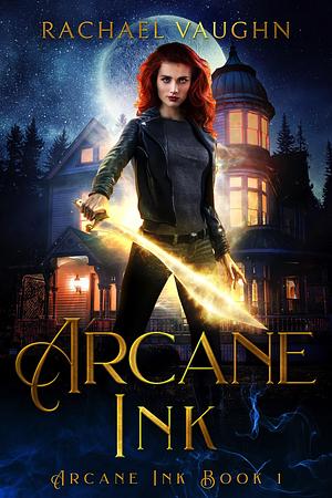 Arcane Ink by Rachael Vaughn, Rachael Vaughn