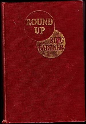 Round up,: The stories of Ring W. Lardner by Ring Lardner