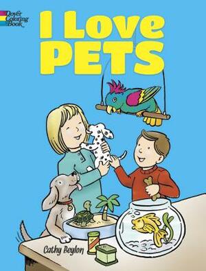 I Love Pets by Cathy Beylon