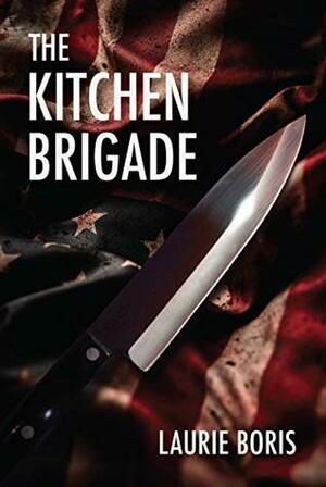 The Kitchen Brigade by Laurie Boris