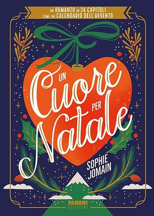 Un cuore per Natale. Un romanzo in 24 capitoli come un calendario dell'Avvento by Sophie Jomain