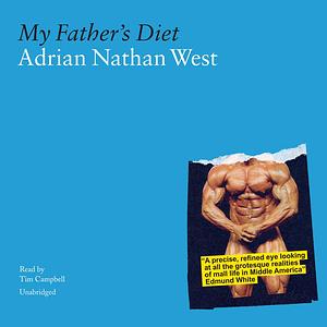 My Father's Diet by Adrian Nathan West